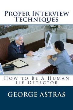 portada Proper Interview Techniques: How to Be A Human Lie Detector (en Inglés)