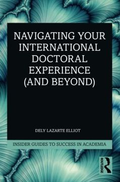 portada Navigating Your International Doctoral Experience (And Beyond) (Insider Guides to Success in Academia) (en Inglés)