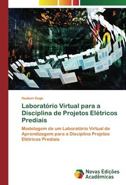 portada Laboratório Virtual Para a Disciplina de Projetos Elétricos Prediais: Modelagem de um Laboratório Virtual de Aprendizagem Para a Disciplina Projetos Elétricos Prediais (en Portugués)
