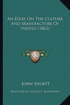 portada an essay on the culture and manufacture of indigo (1862)