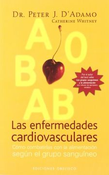 portada Las Enfermedades Cardiovasculares: Como Combatirlas con la Alimen Tacion Segun el Grupo Sanguineo