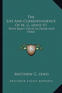 portada the life and correspondence of m. g. lewis v1: with many pieces in prose and verse (en Inglés)