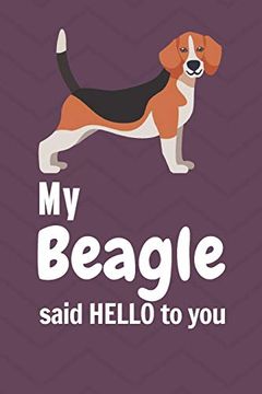 portada My Beagle Said Hello to You: For Beagle dog Fans (en Inglés)