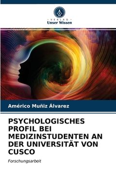 portada Psychologisches Profil Bei Medizinstudenten an Der Universität Von Cusco (in German)