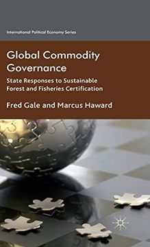 portada Global Commodity Governance: State Responses to Sustainable Forest and Fisheries Certification (International Political Economy Series) 