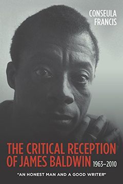 portada The Critical Reception of James Baldwin, 1963-2010: "An Honest Man and a Good Writer" (Studies in American Literatre and Culture: Literary Criticism in Perspective)