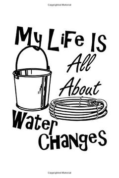 portada My Life is all About Water Changes: Are you a Fish Keeper Thats Always Doing Water Changes and Taking Care of Your pet Tropical Fish? This Funny. Keeping Track of Your Pets Care and Routine. (en Inglés)
