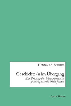 portada Geschichte/n im Übergang: Zur Präsenz des Vergangenen in post-Apartheid crime fiction (en Alemán)