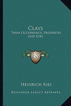portada clays: their occurrence, properties and uses: with especial reference to those of the united states