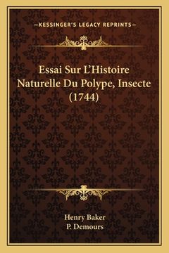 portada Essai Sur L'Histoire Naturelle Du Polype, Insecte (1744) (en Francés)