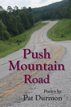 portada Push Mountain Road: Poetry by Pat Durmon (en Inglés)