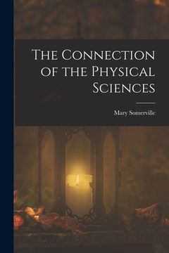 portada The Connection of the Physical Sciences (en Inglés)