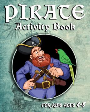 portada Pirate Activity Book For Kids Ages 4-8: Fun Pirate Activity Book With Mazes, Coloring Pages, Sudoku, Dot To Dots And More (en Inglés)