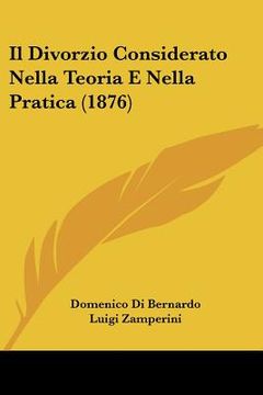 portada Il Divorzio Considerato Nella Teoria E Nella Pratica (1876) (in Italian)