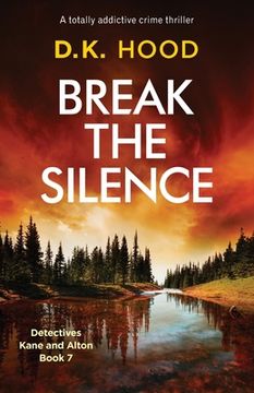 portada Break the Silence: A Totally Addictive Crime Thriller: 7 (Detectives Kane and Alton) (en Inglés)