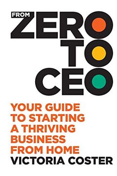 portada From Zero to Ceo: Your Guide to Starting a Thriving Business From Home (en Inglés)