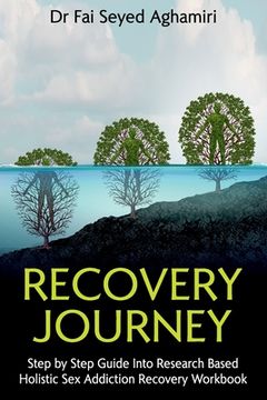 portada Recovery Journey: Step by Step Guide Into Research Based Holistic Sex Addiction Recovery Workbook (en Inglés)