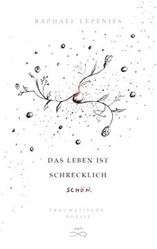 portada Das Leben ist Schrecklich Schön: Pragmatische Poesie (en Alemán)