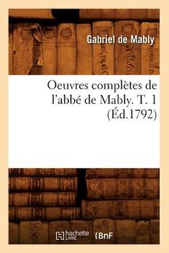 portada Oeuvres Complètes de l'Abbé de Mably. T. 1 (Éd.1792) (in French)