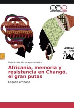 portada Africanía, memoria y resistencia en Changó, el gran putas: Legado africano (Spanish Edition)