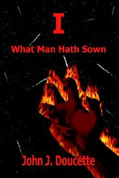 portada i: what man hath sown (en Inglés)