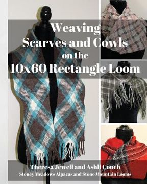 portada Weaving Scarves and Cowls on the 10X60 Rectangle Loom (in English)