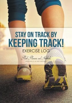 portada Stay on Track by Keeping Track! Exercise Log