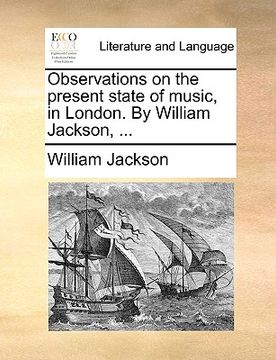 portada observations on the present state of music, in london. by william jackson, ... (in English)