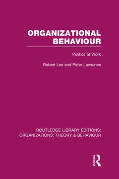 portada organizational behaviour (rle: organizations): politics at work (in English)
