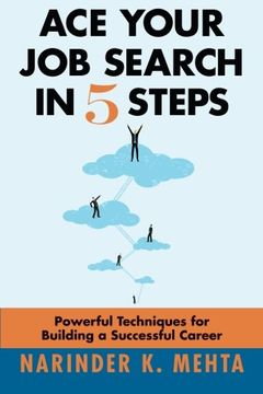 portada Ace Your Job Search in Five Steps: Powerful Techniques for Building a Successful Career