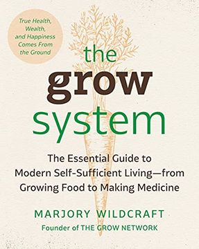 portada The Grow System: True Health, Wealth, and Happiness Come From the Ground (en Inglés)