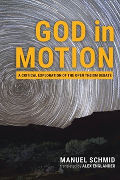 portada God in Motion: A Critical Exploration of the Open Theism Debate (en Inglés)