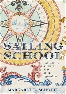 portada Sailing School: Navigating Science and Skill, 1550-1800 (en Inglés)