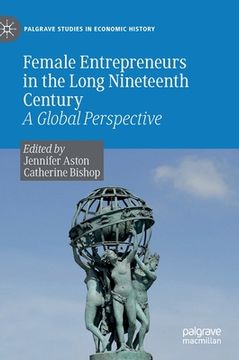 portada Female Entrepreneurs in the Long Nineteenth Century: A Global Perspective (en Inglés)