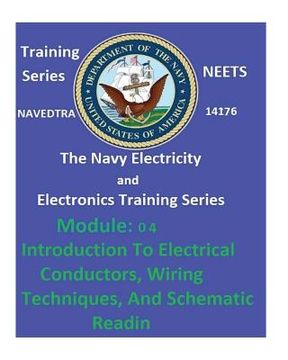 portada The Navy Electricity and Electronics Training Series: Module 04 Introduction To Electrical Conductors, Wiring Techniques, And Schematic Reading (in English)