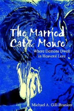 portada the married cat & mouse: where demons dwell in heavens lore (en Inglés)