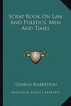 portada scrap book on law and politics, men and times (en Inglés)