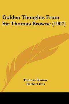 portada golden thoughts from sir thomas browne (1907)