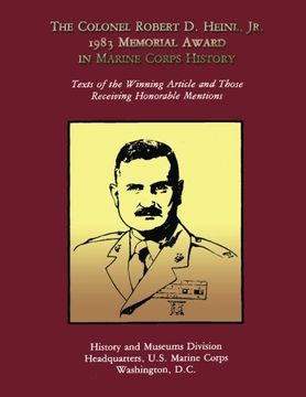 portada The Colonel Robert D. Heinl, Jr. 1983 Memorial Award in Marine Corps History: Texts of the Winning Article and Those Receiving Honorable Mentions