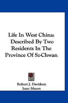 portada life in west china: described by two residents in the province of sz-chwan (en Inglés)