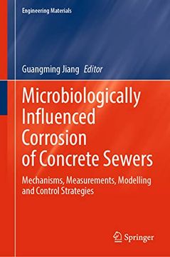 portada Microbiologically Influenced Corrosion of Concrete Sewers: Mechanisms, Measurements, Modelling and Control Strategies (en Inglés)