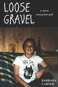 portada Loose Gravel: Memoir Running From Grief (Barbara by the Bay) (en Inglés)