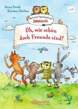 portada Nach Einer Figurenwelt von Janosch. Oh, wie Schön Doch Freunde Sind! (en Alemán)