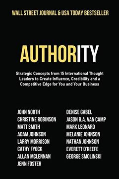 portada Authority: Strategic Concepts From 15 International Thought Leaders to Create Influence, Credibility and a Competitive Edge for you and Your Business (libro en Inglés)