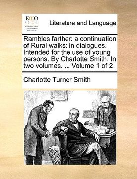 portada rambles farther: a continuation of rural walks: in dialogues. intended for the use of young persons. by charlotte smith. in two volumes (in English)