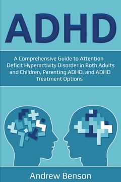 portada ADHD: A Comprehensive Guide to Attention Deficit Hyperactivity Disorder in Both Adults and Children, Parenting ADHD, and ADH (en Inglés)