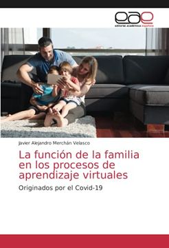 portada La Función de la Familia en los Procesos de Aprendizaje Virtuales: Originados por el Covid-19 (in Spanish)