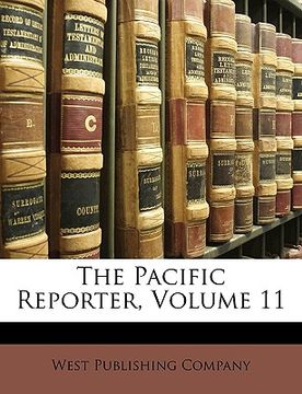 portada the pacific reporter, volume 11 (en Inglés)