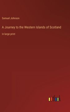 portada A Journey to the Western Islands of Scotland: in large print (en Inglés)