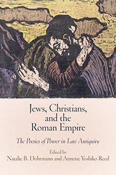 portada Jews, Christians, and the Roman Empire: The Poetics of Power in Late Antiquity (Jewish Culture and Contexts) (en Inglés)